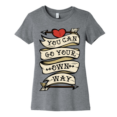 You Can Go Your Own Way Wanderlust Womens T-Shirt
