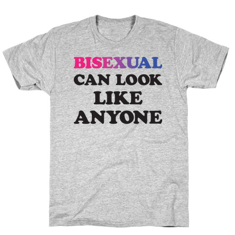 Bisexual Can Look Like Anyone T-Shirt