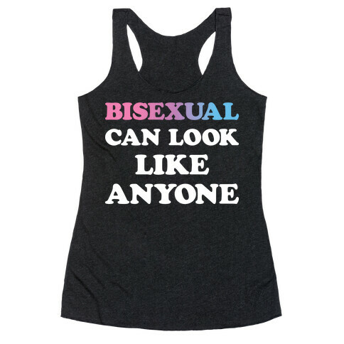 Bisexual Can Look Like Anyone Racerback Tank Top