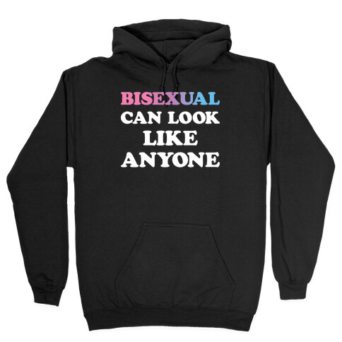 Bisexual Can Look Like Anyone Hooded Sweatshirt