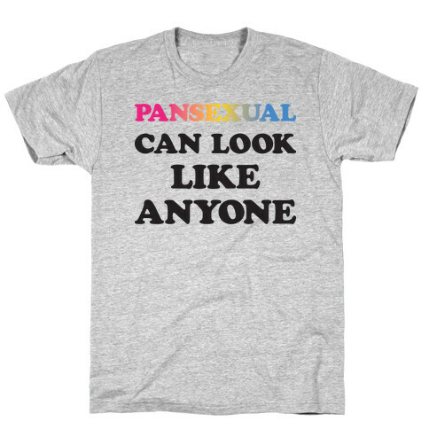Pansexual Can Look Like Anyone T-Shirt