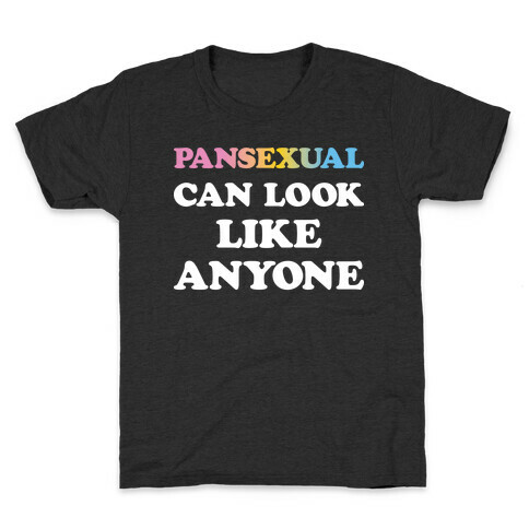 Pansexual Can Look Like Anyone Kids T-Shirt