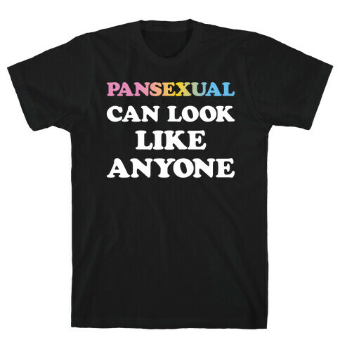 Pansexual Can Look Like Anyone T-Shirt