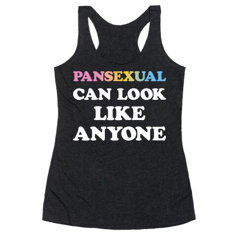 Pansexual Can Look Like Anyone Racerback Tank Top