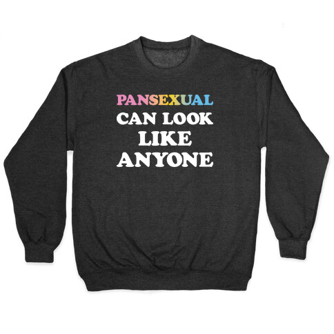 Pansexual Can Look Like Anyone Pullover