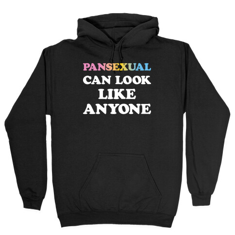 Pansexual Can Look Like Anyone Hooded Sweatshirt