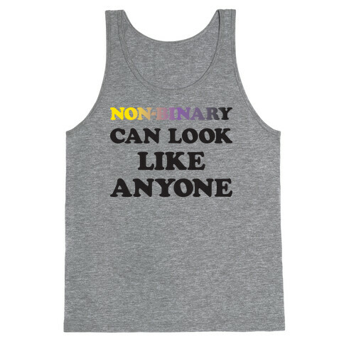 Non-binary Can Look Like Anyone Tank Top