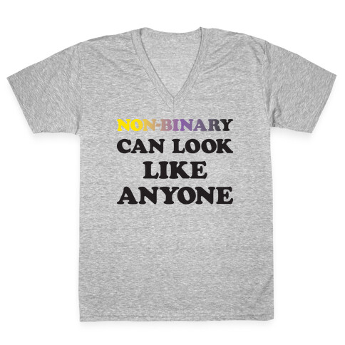 Non-binary Can Look Like Anyone V-Neck Tee Shirt