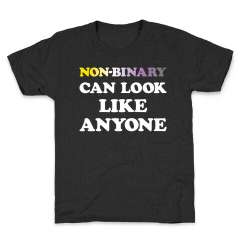 Non-binary Can Look Like Anyone Kids T-Shirt