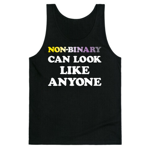 Non-binary Can Look Like Anyone Tank Top