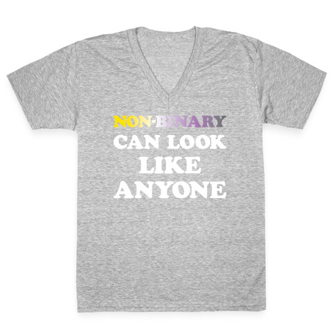 Non-binary Can Look Like Anyone V-Neck Tee Shirt