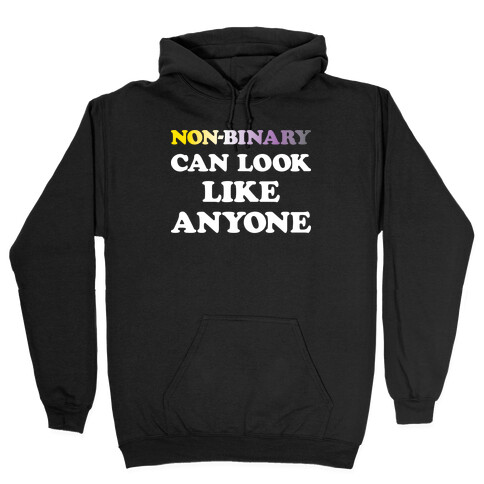 Non-binary Can Look Like Anyone Hooded Sweatshirt