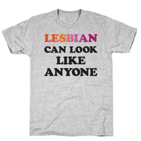 Lesbian Can Look Like Anyone T-Shirt