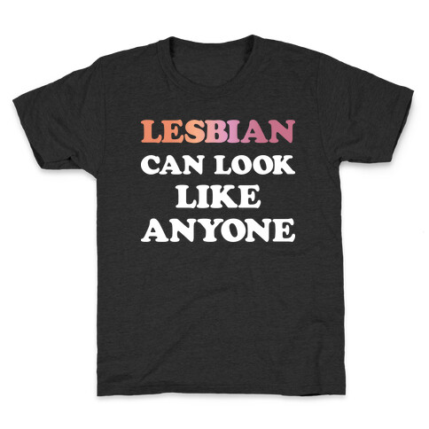 Lesbian Can Look Like Anyone Kids T-Shirt
