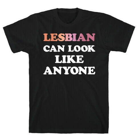 Lesbian Can Look Like Anyone T-Shirt