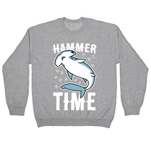 Hammer Time - Hammerhead Pullover