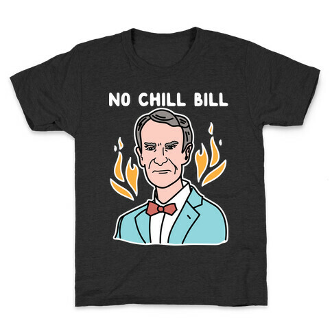 No Chill Bill Kids T-Shirt