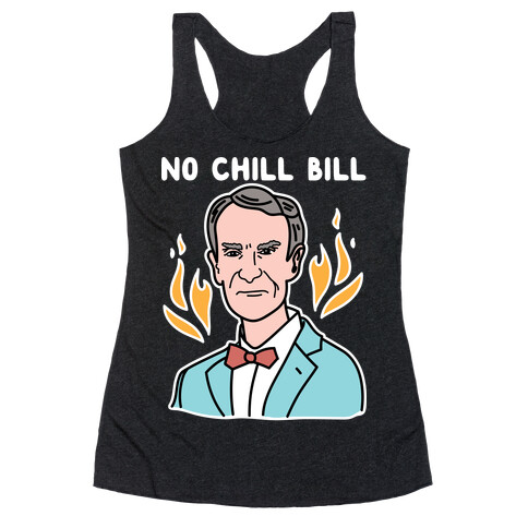 No Chill Bill Racerback Tank Top