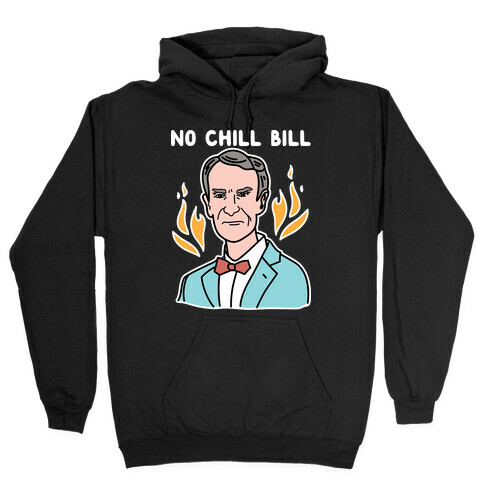 No Chill Bill Hooded Sweatshirt