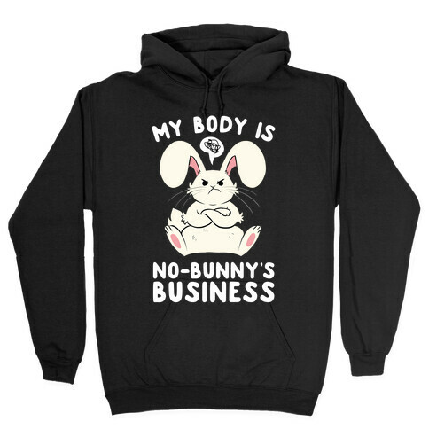 My Body Is No-Bunny's Business Hooded Sweatshirt