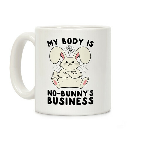 My Body Is No-Bunny's Business Coffee Mug