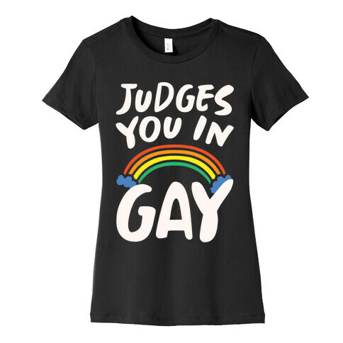 Judges You In Gay White Print Womens T-Shirt