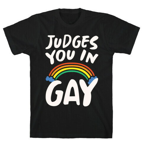 Judges You In Gay White Print T-Shirt