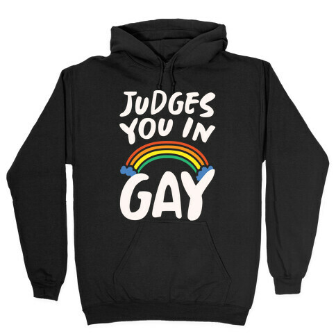 Judges You In Gay White Print Hooded Sweatshirt