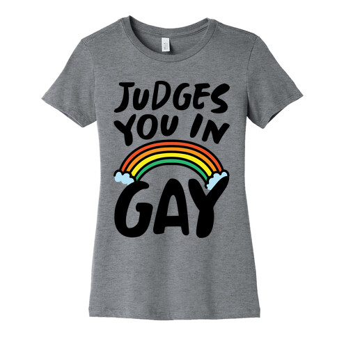 Judges You In Gay  Womens T-Shirt