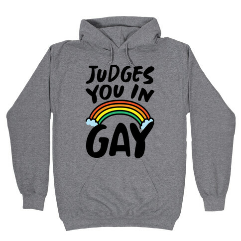 Judges You In Gay  Hooded Sweatshirt