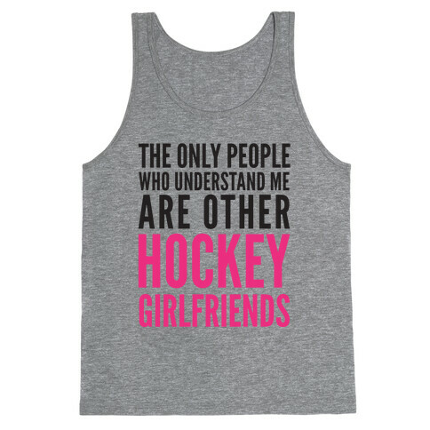 The Only People Who Understand Me Art Other Hockey Girlfriends Tank Top