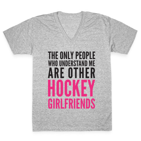 The Only People Who Understand Me Art Other Hockey Girlfriends V-Neck Tee Shirt
