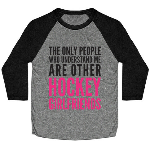 The Only People Who Understand Me Art Other Hockey Girlfriends Baseball Tee