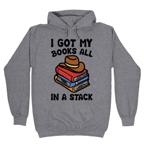 I Got My Books All In A Stack Parody Hooded Sweatshirt