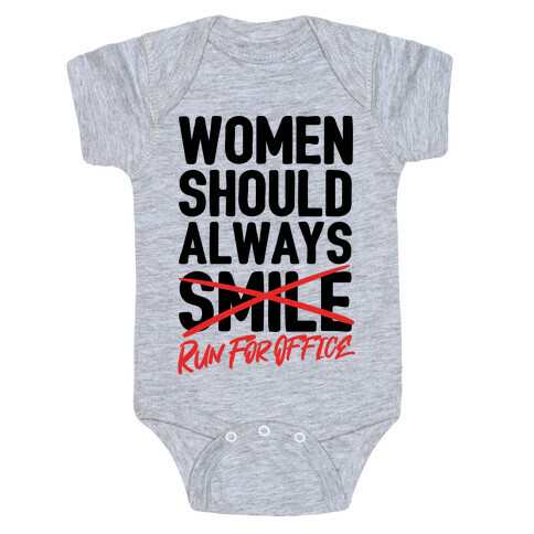 Women Should Always Run For Office Baby One-Piece