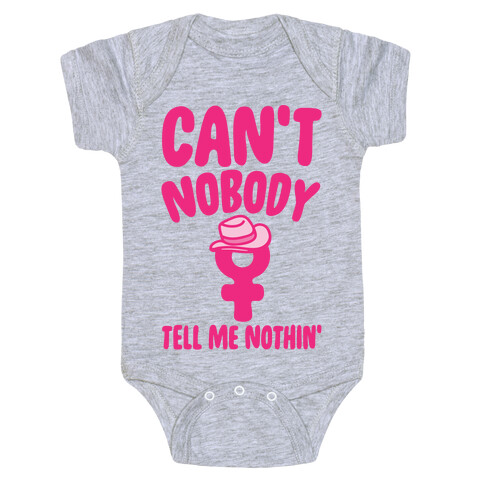 Can't Nobody Tell Me Nothing Feminist Parody Baby One-Piece