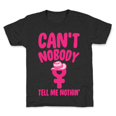 Can't Nobody Tell Me Nothing Feminist Parody White Print Kids T-Shirt