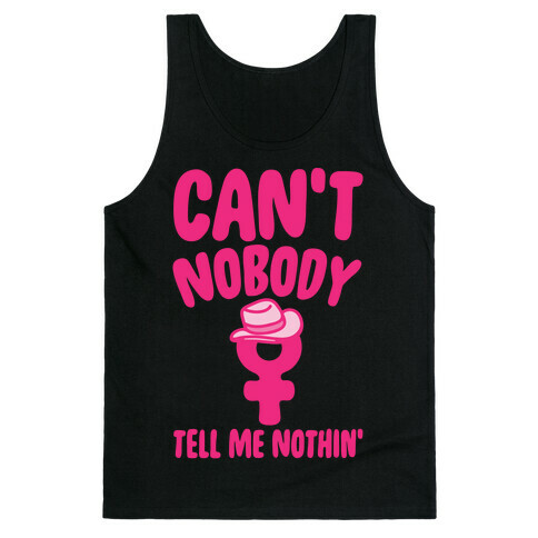 Can't Nobody Tell Me Nothing Feminist Parody White Print Tank Top