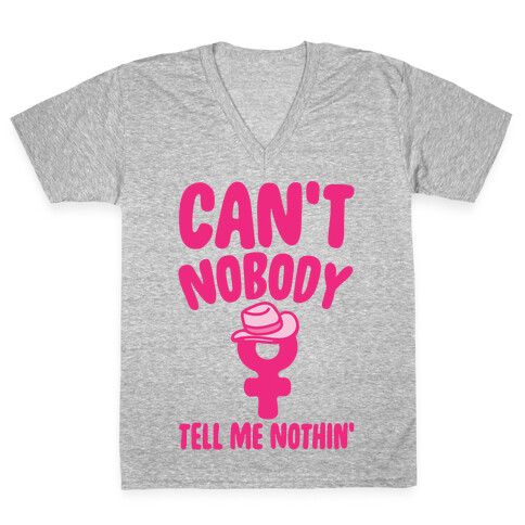 Can't Nobody Tell Me Nothing Feminist Parody White Print V-Neck Tee Shirt