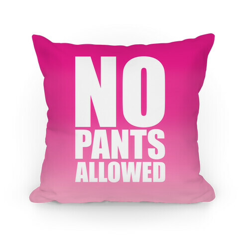 No Pants Allowed Pillow
