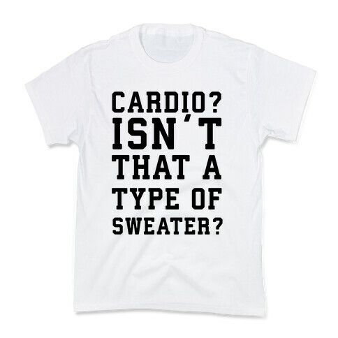 Cardio? Isn't That a Type of Sweater? Kids T-Shirt