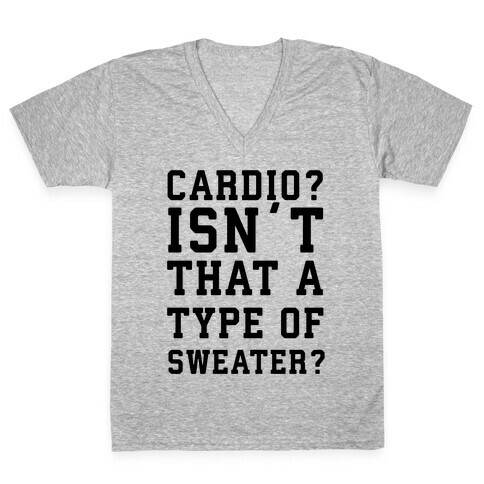 Cardio? Isn't That a Type of Sweater? V-Neck Tee Shirt