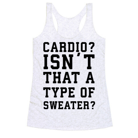 Cardio? Isn't That a Type of Sweater? Racerback Tank Top