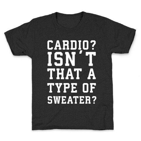 Cardio? Isn't That a Type of Sweater? Kids T-Shirt