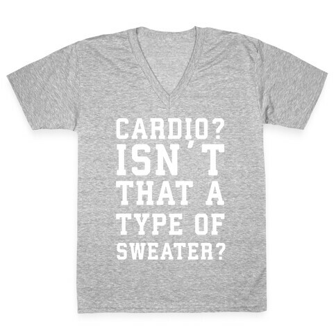 Cardio? Isn't That a Type of Sweater? V-Neck Tee Shirt