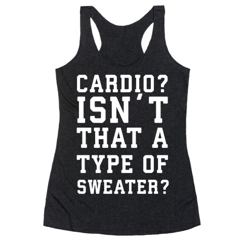 Cardio? Isn't That a Type of Sweater? Racerback Tank Top