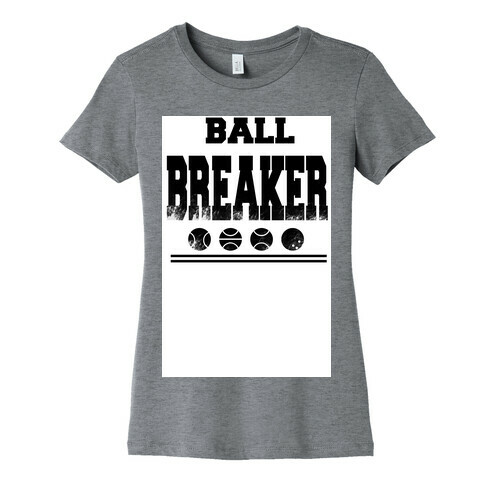 Ball Breaker Womens T-Shirt