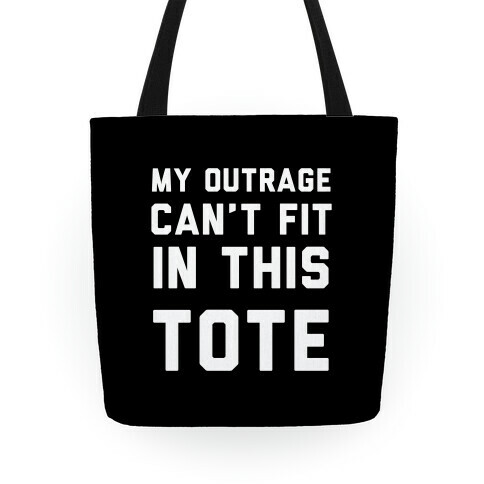 My Outrage Can't Fit in This Tote Tote