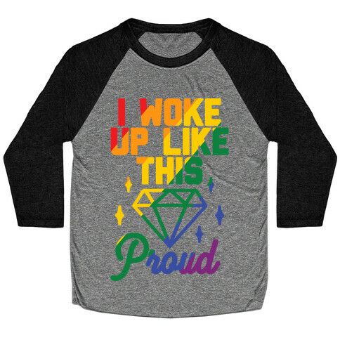 I Woke Up Like This Proud LGBT Baseball Tee