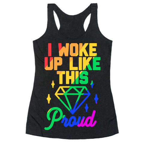 I Woke Up Like This Proud LGBT Racerback Tank Top